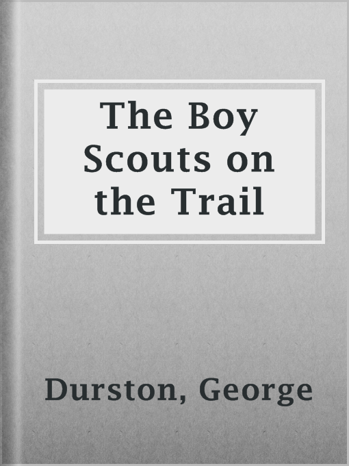 Title details for The Boy Scouts on the Trail by George Durston - Available